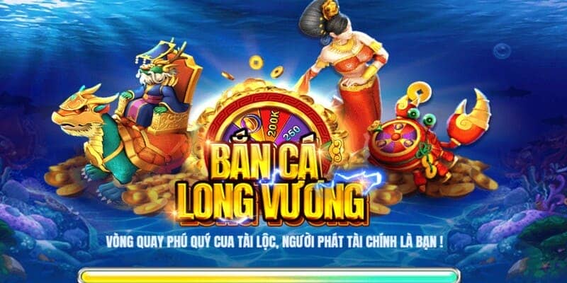 Khám phá toàn cảnh game bắn cá Long Vương